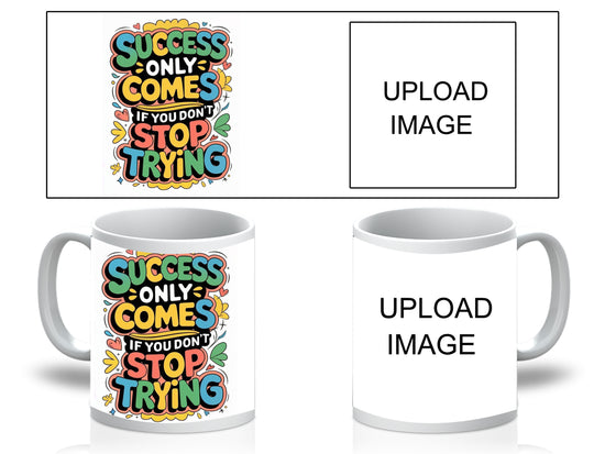 🚀 “Success Only Comes If You Don’t Stop Trying” Motivational Ceramic Mug